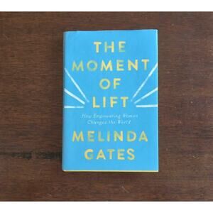 The Moment of Lift: How Empowering Women Changes. . .  Hardcover, Melinda Gates